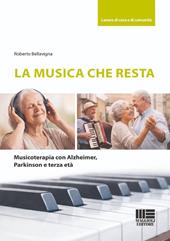 La musica che resta. Musicoterapia con alzheimer, Parkinson e terza età
