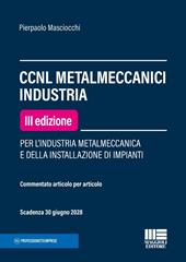 CCNL metalmeccanici industria. Per l'industria metalmeccanica e della installazione di impianti. Commentato articolo per articolo