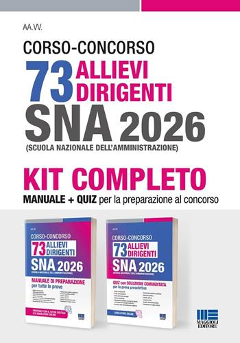 Kit Concorso 73 allievi dirigenti SNA 2026. Manuale di preparazione per tutte le prove + Quiz con soluzione commentata per la prova selettiva  - Libro Maggioli Editore 2026 | Libraccio.it