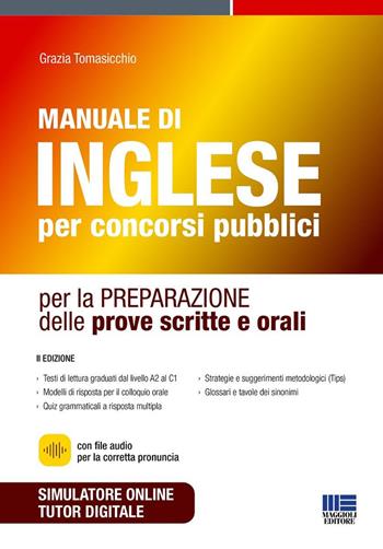 Manuale di inglese per concorsi pubblici per la preparazione delle prove scritte e orali. - Grazia Tomasicchio - Libro Maggioli Editore 2026, Concorsi&Esami | Libraccio.it