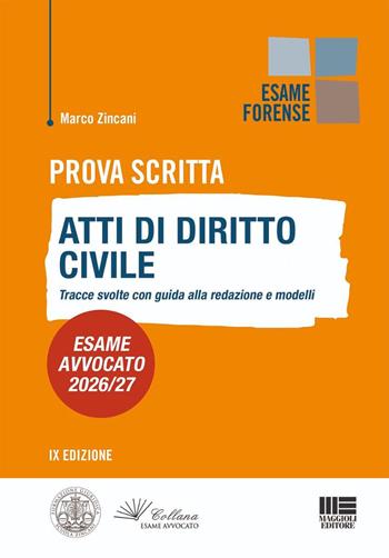 Prova scritta. Atti di diritto civile. Tracce svolte con guida alla redazione e modelli. Esame avvocato 2026/2027 - Marco Zincani - Libro Maggioli Editore 2026, Esame avvocato | Libraccio.it