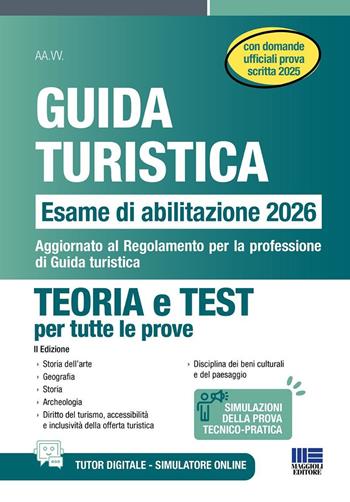 Guida turistica. Esame abilitazione 2026. Teoria e test per tutte le prove con domande ufficiali prova scritta 2025. Aggiornato al Regolamento per la professione di Guida turistica  - Libro Maggioli Editore 2026, Concorsi&Esami | Libraccio.it