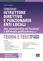Concorso Istruttore direttivo e funzionario Enti locali. Area Amministrativa dei Funzionari e dell'elevata qualificazione. Teoria e test per tutte le prove. Con espansione online
