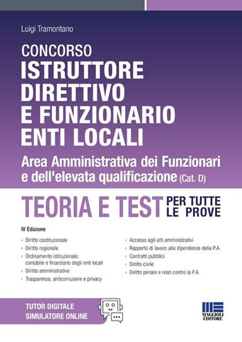 Concorso Istruttore direttivo e funzionario Enti locali. Area Amministrativa dei Funzionari e dell'elevata qualificazione. Teoria e test per tutte le prove.  - Libro Maggioli Editore 2026, Concorsi&Esami | Libraccio.it