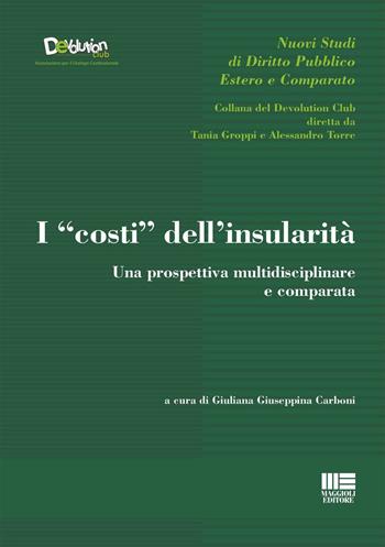 I «costi» dell'insularità. Una prospettiva multidisciplinare e comparata - Giuliana Giuseppina Carboni - Libro Maggioli Editore 2026 | Libraccio.it