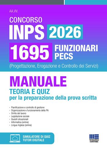 Concorso INPS 2026 1695 funzionari PECS (Progettazione, Erogazione e Controllo dei Servizi). Manuale teoria e quiz per la preparazione della prova scritta  - Libro Maggioli Editore 2026, Concorsi&Esami | Libraccio.it