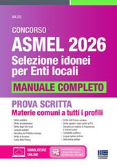 Concorso Asmel 2026. Selezione idonei per Enti Locali. Manuale completo per la prova scritta. Materie comuni a tutti i profili