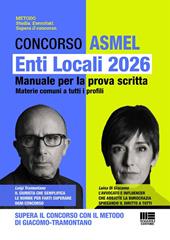 Concorso ASMEL. Enti Locali 2026. Manuale per la prova scritta. Materie comuni a tutti i profili. Supera il concorso con il metodo Di Giacomo-Tramontano