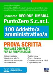 Concorso Regione Umbria PuntoZero S.c.ar.l 100 Addetto/a amministrativo/a. Prova scritta. Manuale completo per la preparazione. Con espansione online