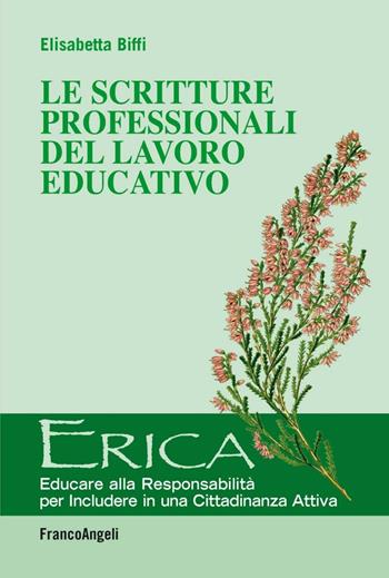 Le scritture professionali del lavoro educativo - Elisabetta Biffi - Libro Franco Angeli 2015, Erica | Libraccio.it