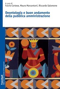 Deontologia e buon andamento della pubblica amministrazione  - Libro Franco Angeli 2014, Trentino School of Manag. Studi e ricer. | Libraccio.it