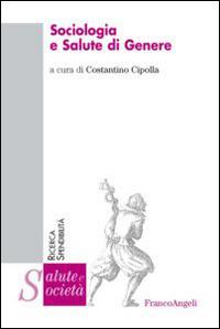 Sociologia e salute di genere  - Libro Franco Angeli 2014, Salute e società | Libraccio.it