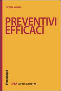 Preventivi efficaci - Cristina Mariani - Libro Franco Angeli 2015, Impresa diretta | Libraccio.it