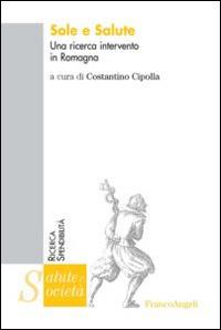 Sole e salute. Una ricerca intervento in Romagna  - Libro Franco Angeli 2014, Salute e società | Libraccio.it
