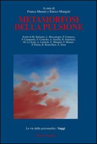 Metamorfosi della pulsione  - Libro Franco Angeli 2014, Le vie della psicoanalisi | Libraccio.it