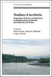 Studiare il territorio. Esperienze di ricerca nel dottorato in Pianificazione territoriale del Politecnico di Torino