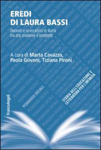 Eredi di Laura Bassi. Docenti e ricercatrici in Italia tra età moderna e presente  - Libro Franco Angeli 2014, Collana di pedagogia sociale | Libraccio.it