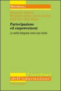 Partecipazione ed empowerment. La realtà bolognese come caso studio - Margherita Garzya, Chiara Giustini, Ilaria Pitti - Libro Franco Angeli 2014, I territori dell'educazione | Libraccio.it