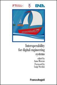 Interoperability for digital engineering systems  - Libro Franco Angeli 2014, Forum per la tecnologia dell'informazione | Libraccio.it