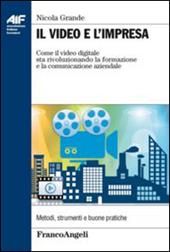 Il video e l'impresa. Come il video digitale sta rivoluzionando la formazione e la comunicazione aziendale