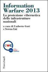 Information warfare 2013. La protezione cibernetica delle infrastrutture nazionali  - Libro Franco Angeli 2014, Scienza politica e relaz. internazionali | Libraccio.it