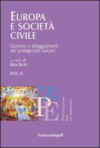Europa e società civile. Vol. 2: Opinioni e atteggiamenti dei protagonisti italiani.  - Libro Franco Angeli 2014, Sociologia per la persona | Libraccio.it