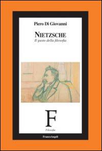 Nietzsche. Il gusto della filosofia - Piero Di Giovanni - Libro Franco Angeli 2014, Filosofia | Libraccio.it
