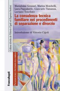 La consulenza tecnica familiare nei procedimenti di separazione e divorzio - Marialuisa Gennari, Marina Mombelli, Luca Pappalardo - Libro Franco Angeli 2015, Psicologia sociale e clinica familiare | Libraccio.it