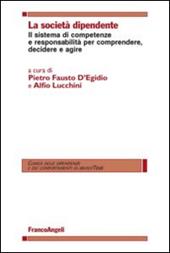 La società dipendente. Il sistema di competenze e responsabilità per comprendere, decidere e agire