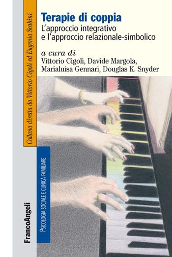 Terapie di coppia. L'approccio integrativo e l'approccio relazionale-simbolico  - Libro Franco Angeli 2016, Psicologia sociale e clinica familiare | Libraccio.it