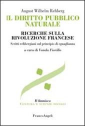 Il diritto pubblico naturale. Ricerche sulla Rivoluzione francese. Scritti rehbergiani sul principio di eguaglianza