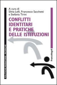 Conflitti identitari e pratiche delle istituzioni  - Libro Franco Angeli 2014, Politiche migratorie | Libraccio.it
