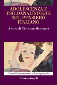 Adolescenza e psicoanalisi oggi nel pensiero italiano  - Libro Franco Angeli 2014, Psicoanalisi contemporanea: sviluppi e prospettive | Libraccio.it