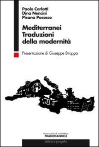 Mediterranei. Traduzioni della modernità - Paolo Carlotti, Dina Nencini, Pisana Posocco - Libro Franco Angeli 2015, Nuova serie di architettura | Libraccio.it