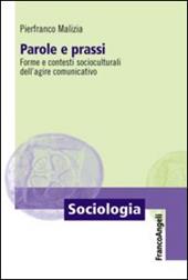 Parole e prassi. Forme e contesti socioculturali dell'agire comunicativo