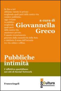 Pubbliche intimità. L'affettivo quotidiano nei siti di social network  - Libro Franco Angeli 2014, Media cultura | Libraccio.it