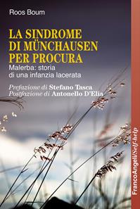 La sindrome di Münchausen per procura. Malerba: storia di una infanzia lacerata - Roos Boum - Libro Franco Angeli 2014, Self-help | Libraccio.it