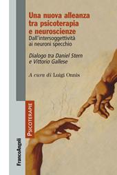 Una nuova alleanza tra psicoterapia e neuroscienze. Dall'intersoggettività ai neuroni specchio. Dialogo tra Daniel Stern e Vittorio Gallese