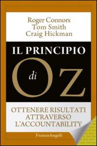 Il principio di Oz. Ottenere risultati attraverso l'accountability - Roger Connors, Tom Smith, Craig Hickman - Libro Franco Angeli 2014, Trend | Libraccio.it