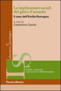 Le implicazioni sociali del gioco d'azzardo. Il caso dell'Emilia Romagna  - Libro Franco Angeli 2014, Laboratorio sociologico | Libraccio.it