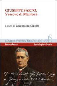 Giuseppe Sarto, vescovo di Mantova  - Libro Franco Angeli 2014, Laboratorio sociologico | Libraccio.it