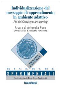 Individualizzazione del messaggio di apprendimento in ambiente adattivo. Atti del Convegno am-learning-Individualisation of the learning message in adaptive.... Ediz. bilingue  - Libro Franco Angeli 2015, Ricerche sperimentali | Libraccio.it