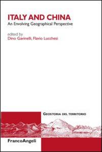 Italy and China. An envolving geographical perspective  - Libro Franco Angeli 2014, Geostoria del territorio | Libraccio.it