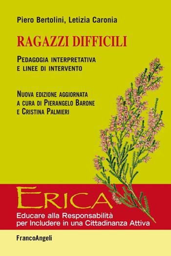 Ragazzi difficili. Pedagogia interpretativa e linee d'intervento - Piero Bertolini, Letizia Caronia - Libro Franco Angeli 2016, Erica | Libraccio.it