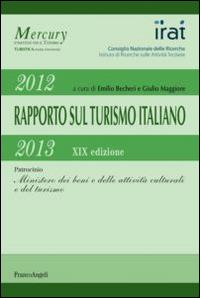 Diciannovesimo rapporto sul turismo italiano 2012-2013  - Libro Franco Angeli 2014, Scienze e professioni del turismo. Studi | Libraccio.it