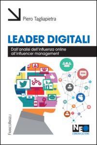 Leader digitali. Dall'analisi dell'influenza online all'influencer management - Pietro Tagliapietra - Libro Franco Angeli 2015, Neo | Libraccio.it