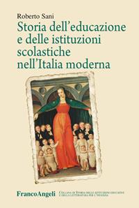 Storia dell'educazione e delle istituzioni scolastiche nell'Italia moderna - Roberto Sani - Libro Franco Angeli 2015 | Libraccio.it
