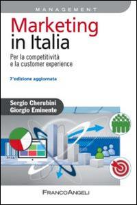 Marketing in Italia. Per la competitività e la customer experience - Sergio Cherubini, Giorgio Eminente - Libro Franco Angeli 2015, Azienda moderna | Libraccio.it