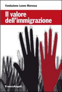 Il valore dell'immigrazione  - Libro Franco Angeli 2016, Economia | Libraccio.it