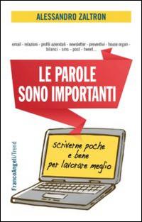 Le parole sono importanti. Scriverne poche e bene per lavorare meglio - Alessandro Zaltron - Libro Franco Angeli 2015, Trend | Libraccio.it